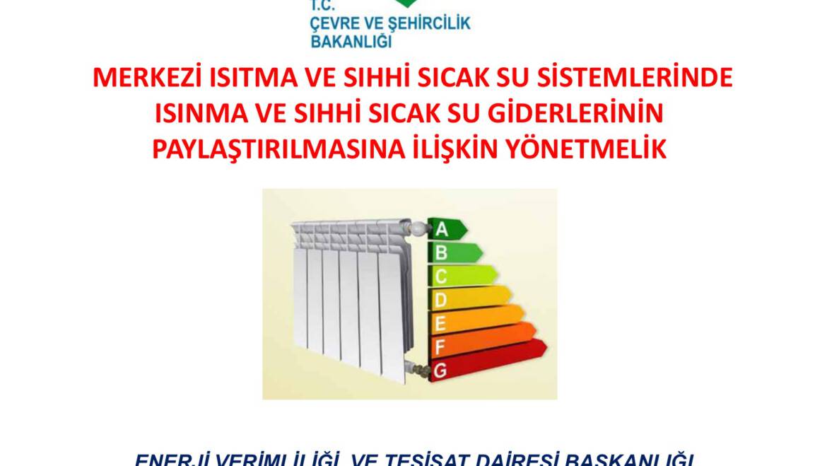Merkezi Isıtma ve Sıhhi Sıcak Su Sistemlerinde Isınma ve Sıhhi Sıcak Su Giderlerinin Paylaştırılmasına İlişkin Yönetmelik